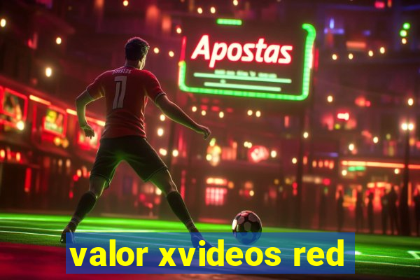 valor xvideos red